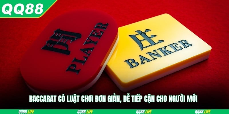 Baccarat có luật chơi đơn giản, dễ tiếp cận cho người mới
