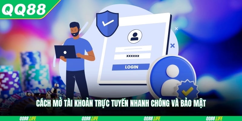 Cách mở tài khoản trực tuyến nhanh chóng và bảo mật