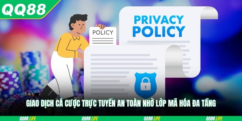 Giao dịch cá cược trực tuyến an toàn nhờ lớp mã hóa đa tầng