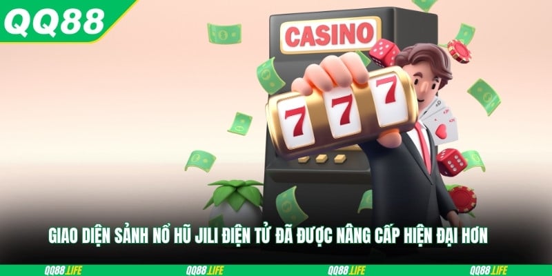 Giao diện sảnh nổ hũ JILI điện tử đã được nâng cấp hiện đại hơn 