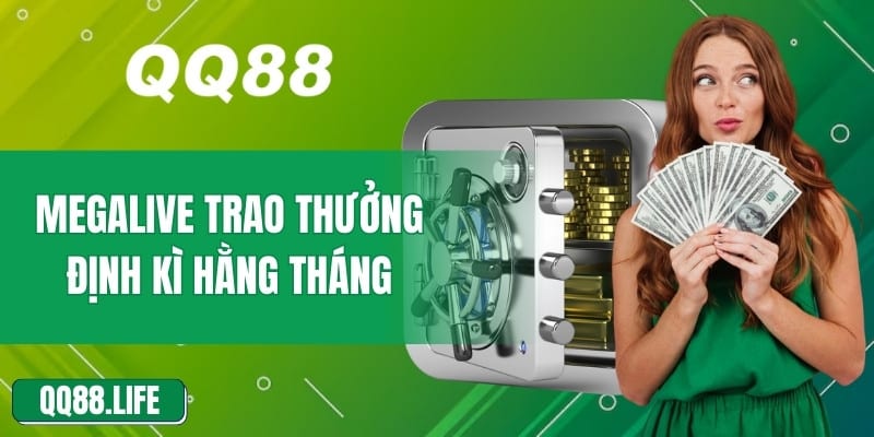 Megalive Trao Thưởng Định Kì Hằng Tháng Thu Hút Người Chơi