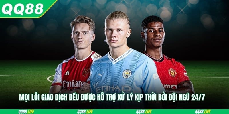 Mọi lỗi giao dịch đều được hỗ trợ xử lý kịp thời bởi đội ngũ 24/7