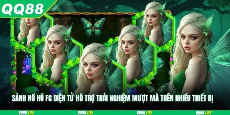 Sảnh Nổ hũ FC diện tử hỗ trợ trải nghiệm mượt mà trên nhiều thiết bị