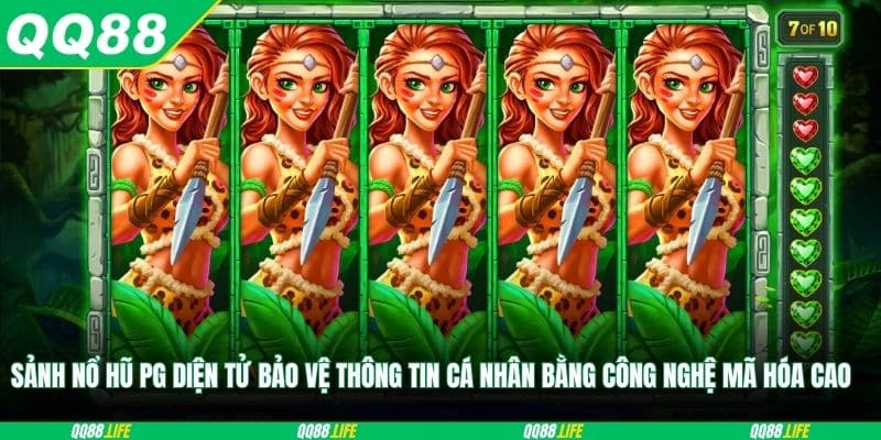 Sảnh Nổ hũ PG diện tử bảo vệ thông tin cá nhân bằng công nghệ mã hóa cao