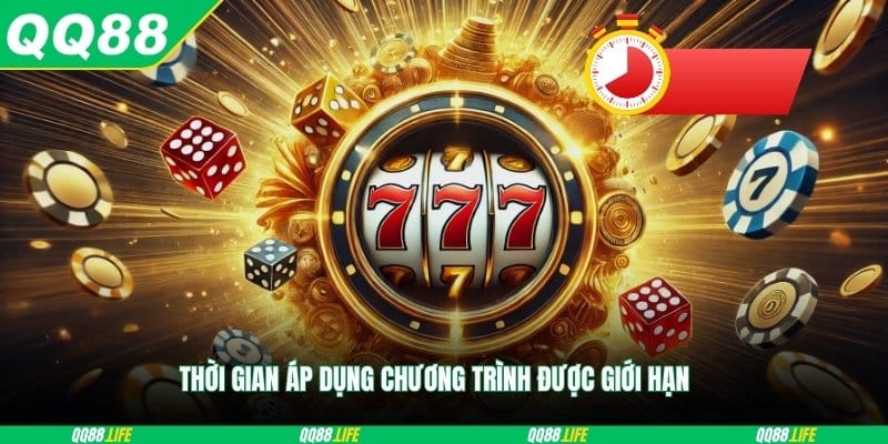 Thời gian áp dụng chương trình được giới hạn